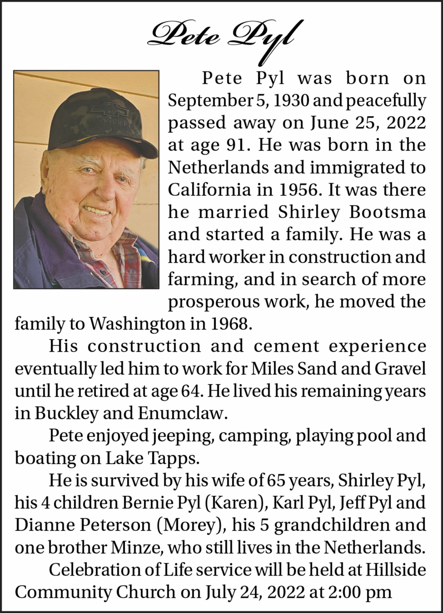 Pete Pyl died June 25, 2022 at the age of 91.