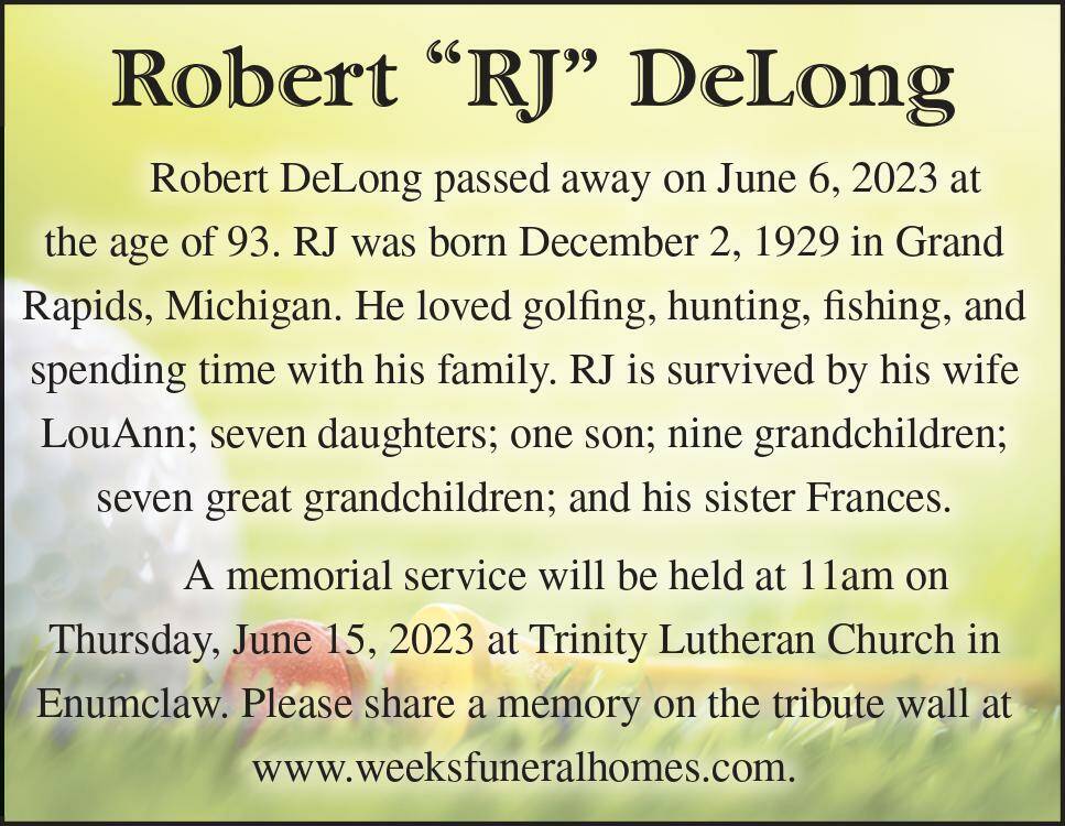 Robert "RJ" DeLong died June 6, 2023 at the age of 93.